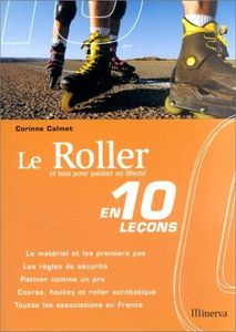 Le Roller et tout pour patiner en 10 leçons