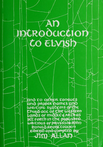 An Introduction to Elvish: And to Other Tongues and Proper Names and Writing Systems of the Third Age of the Western Lands of Middle-Earth as Set Forth in the Published Writings of Professor John Ronald Reuel Tolkien