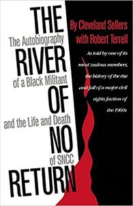 The River of No Return The Autobiography of a Black Militant and the Life and Death of SNCC