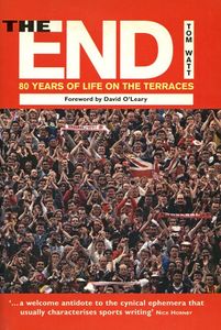 The End: 80 Years of Life on the Terraces