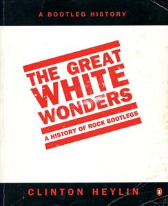 The Great White Wonders: A History of Rock Bootlegs