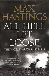 All Hell Let Loose: The World at War 1939-45