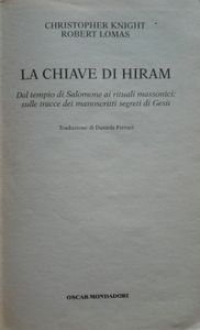 La Chiave Di Hiram (Dal Tempio Di Salomone Ai Rituali Massonici: Sulle Tracce Dei Manoscritti Segreti Di Gesù)