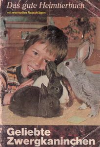 Geliebte Zwergkaninchen. Ihre Pflege, Haltung und Zucht