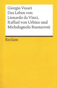 Das Leben von Lionardo da Vinci, Raffael von Urbino und Michelagnolo Buonarroti