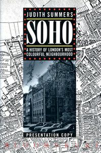 Soho: A History of London's Most Colourful Neighbourhood