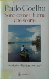 Sono Come Il Fiume Che Scorre (Pensieri E Riflessioni 1998-2005)