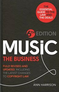 Music: The Business - The Essential Guide to the Law and the Deals