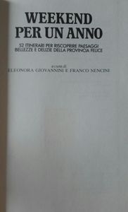 Weekend Per Un Anno (52 Itinerari Per Riscoprire Paesaggi Bellezze E Delizie Della Provincia Felice)
