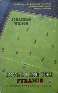 Inverting The Pyramid (A History Of Football Tactics)