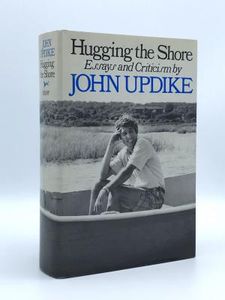 Hugging The Shore: Essays and Criticism by John Updike