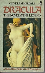 Dracula: The Novel & the Legend: A Study of Bram Stoker's Gothic Masterpiece