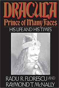 Dracula, Prince of Many Faces: His Life and His Times
