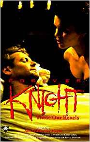 Forever Knight: These Our Revels