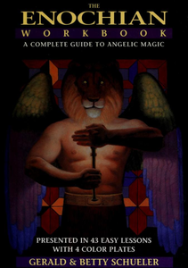 The Enochian Workbook: A Complete Guide to Angelic Magic