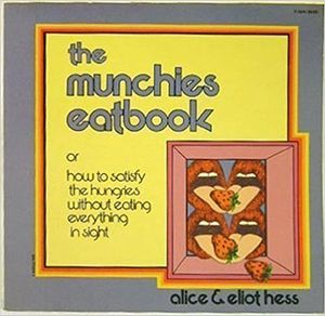 The Munchies Eatbook (Or, How to Satisfy the Hungries without Eating Everything in Sight)