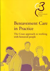 Bereavement Care in Practice. The Cruse approach to working with bereaved people