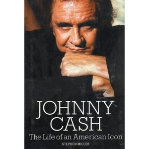 Johnny Cash The Life of an American Icon