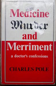Medicine Murder and Merriment: A Doctor's Confessions