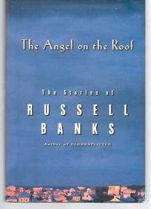 Angel On The Roof: The Stories Of Russell Banks