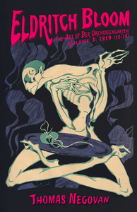 Eldritch Bloom: The Art of Der Orchideengarten Vol. 3: 1919 (13-18)