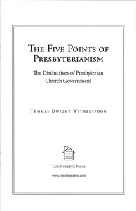 The Five Points Of Presbyterianism: The Distinctives Of Presbyterian Church Government