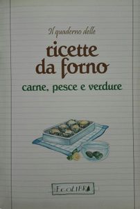 Il Quaderno Delle Ricette Da Forno Carne, Pesce E Verdure