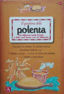 Il Quaderno Della Polenta Dei Differenti Modi Di Farla E Delle Cose Buone Con Cui Abbinarla