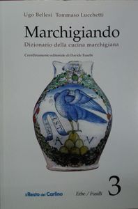 Marchigianando (Dizionario della Cucina Marchigiana) 3 Erbe / Fusilli