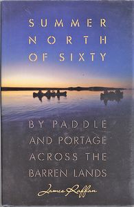 Summer North of Sixty: By Paddle and Portage Across the Barren Lands