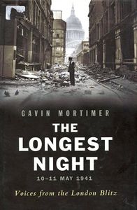 The Longest Night 10-11 May 1941: Voices from the London Blitz