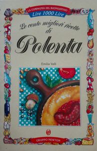 Le Cento Migliori Ricette Di Polenta