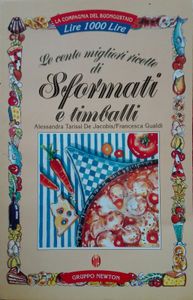 Le Cento Migliori Ricette Di Sformati E Timballi