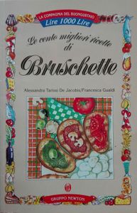 Le Cento Migliori Ricette Di Bruschette