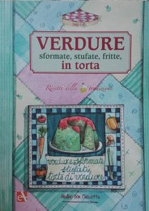 Verdure Sformate, Stufate, Fritte, In Torta