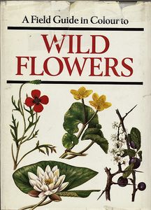 A Field Guide in Colour to Wild Flowers