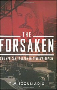 The Forsaken an American Tragedy in Stalin's Russia
