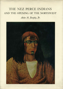 The Nez Perce Indians and the Opening of the Northwest