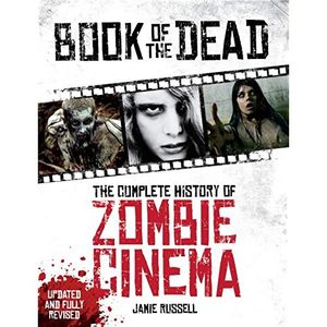 Book Of The Dead: The Complete History Of Zombie Cinema