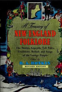 A Treasury of New England Folklore: Stories, Ballads, and Traditions of Yankee Folk. Revised Edition