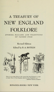 A Treasury of New England Folklore: Stories, Ballads, and Traditions of Yankee Folk. Revised Edition