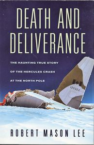 Death and Deliverance: The Haunting True Story of the Hercules Crash at the North Pole