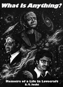 What Is Anything? Memoirs of a Life in Lovecraft