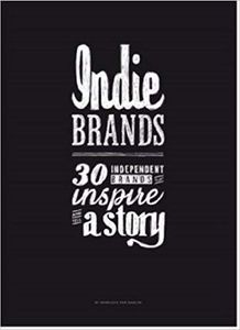 Indie Brands: 30 Independent Brands That Inspire and Tell a Story