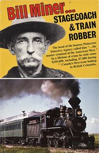 Bill Miner...Stagecoach & Train Robber