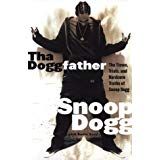 Tha Doggfather: The Times, Trials, And Hardcore Truths Of Snoop Dogg