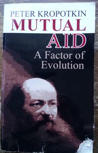 Mutual Aid: A Factor of Evolution