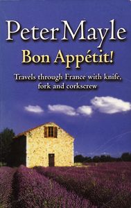 Bon Appétit: Travels through France with knife, fork and corkscrew