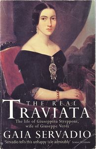 The Real Traviata: The Life of Giuseppina Strepponi, Wife of Giuseppe Verdi