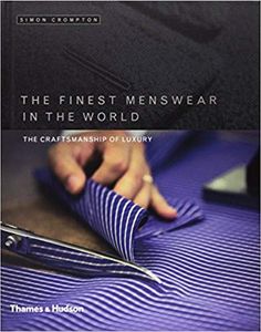 The Finest Menswear in the World: The Craftsmanship of Luxury